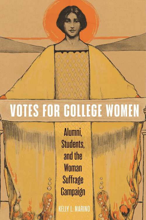 Book cover of Votes for College Women: Alumni, Students, and the Woman Suffrage Campaign