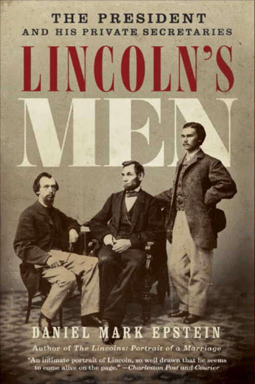 Book cover of Lincoln's Men: The President and His Private Secretaries