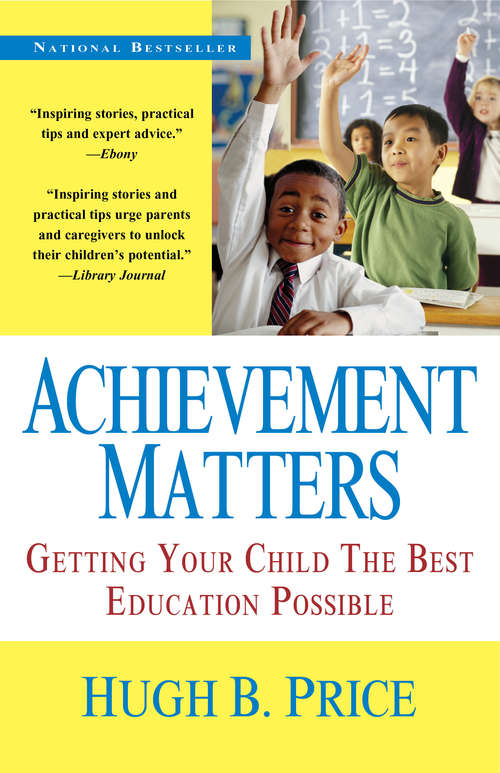 Book cover of Achievement Matters: Getting Your Child The Best Education Possible