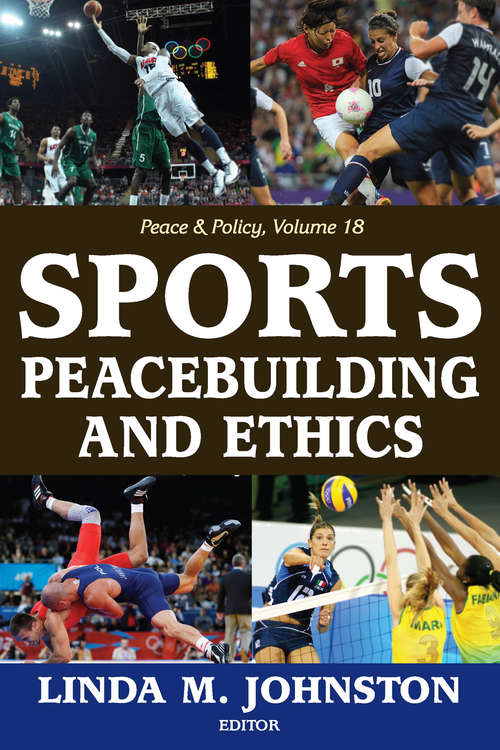 Sports, Peacebuilding and Ethics (Peace And Policy Ser.)