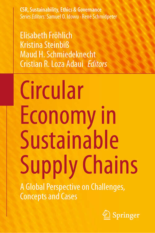 Book cover of Circular Economy in Sustainable Supply Chains: A Global Perspective on Challenges, Concepts and Cases (CSR, Sustainability, Ethics & Governance)