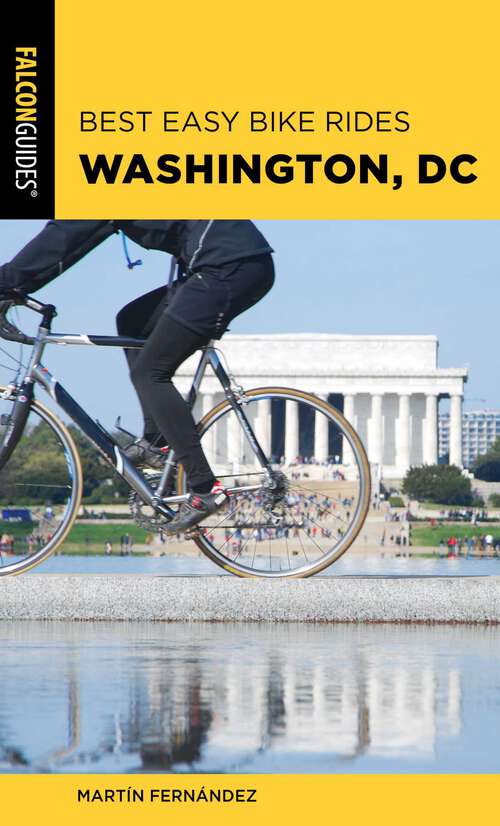 Book cover of Best Easy Bike Rides Washington, DC (Best Bike Rides Series)