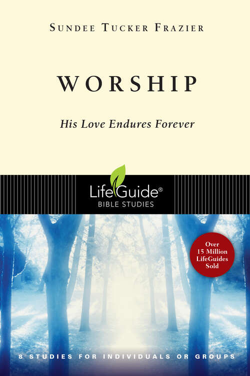 Book cover of Worship: His Love Endures Forever (LifeGuide Bible Studies)