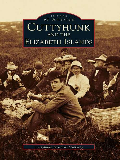 Book cover of Cuttyhunk and the Elizabeth Islands (Images of America)