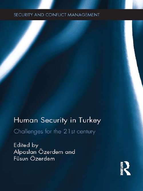 Book cover of Human Security in Turkey: Challenges for the 21st century (Routledge Studies in Security and Conflict Management)
