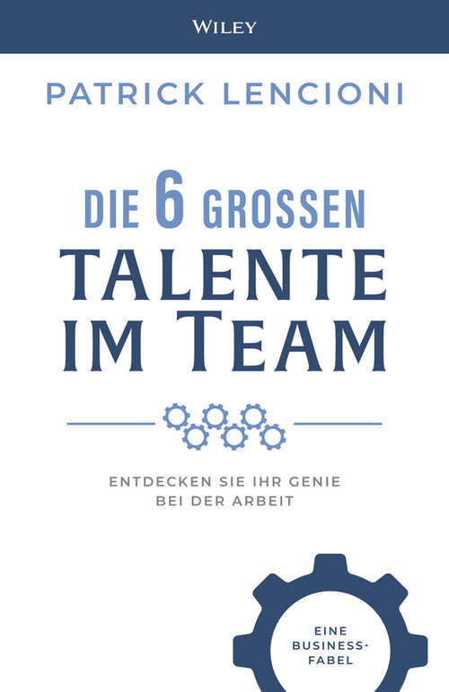 Book cover of Die 6 Grossen Talente im Team: Entdecken Sie Ihr Genie bei der Arbeit - eine Business-fabel