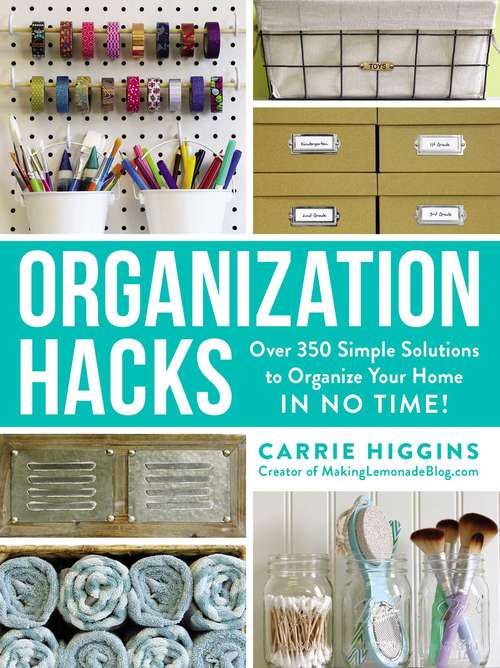 Book cover of Organization Hacks: Over 350 Simple Solutions to Organize Your Home in No Time!