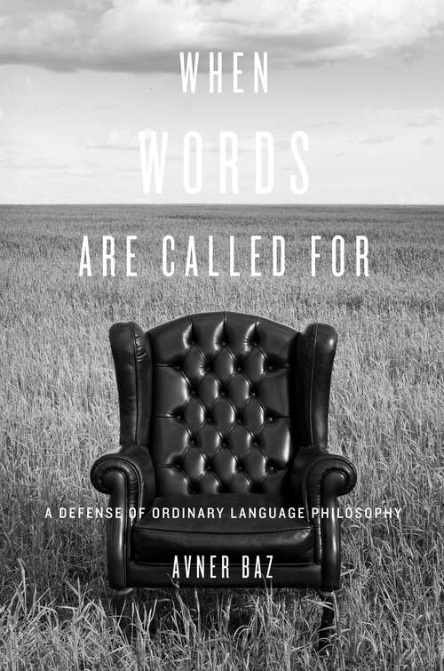 Book cover of When Words Are Called For: A Defense of Ordinary Language Philosophy