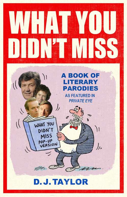 What You Didn't Miss: A Book of Literary Parodies as Featured in Private Eye
