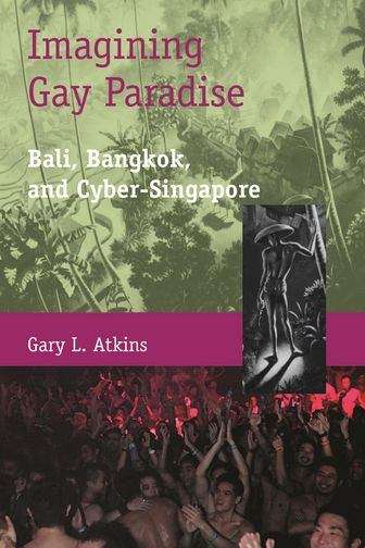 Book cover of Imagining Gay Paradise: Bali, Bangkok, and Cyber-Singapore