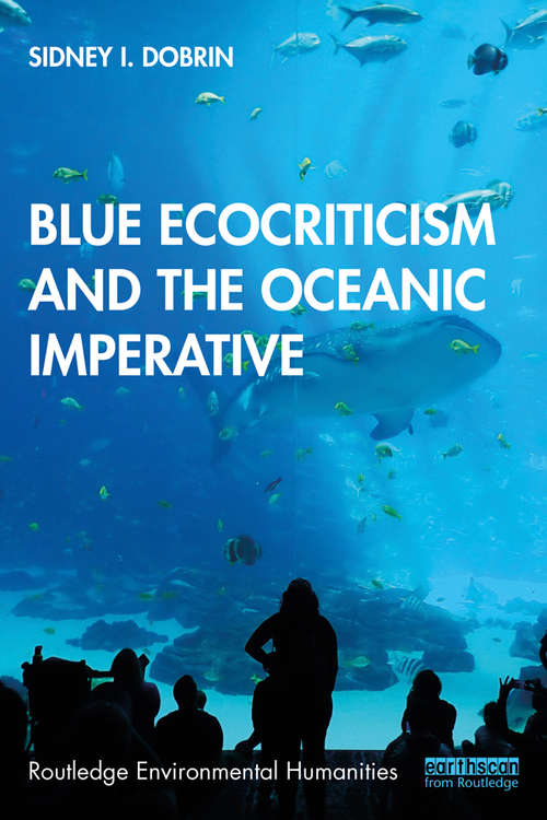 Blue Ecocriticism and the Oceanic Imperative (Routledge Environmental Humanities)