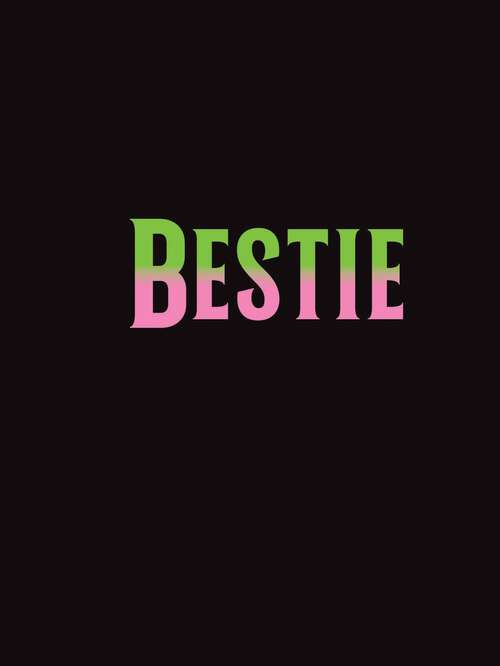 Book cover of Bestie: The Perfect Gift to Celebrate Your BFF