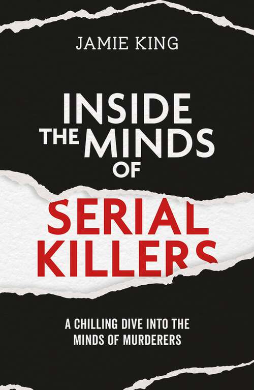 Book cover of Inside the Minds of Serial Killers: A Chilling Dive Into the Minds of Murderers
