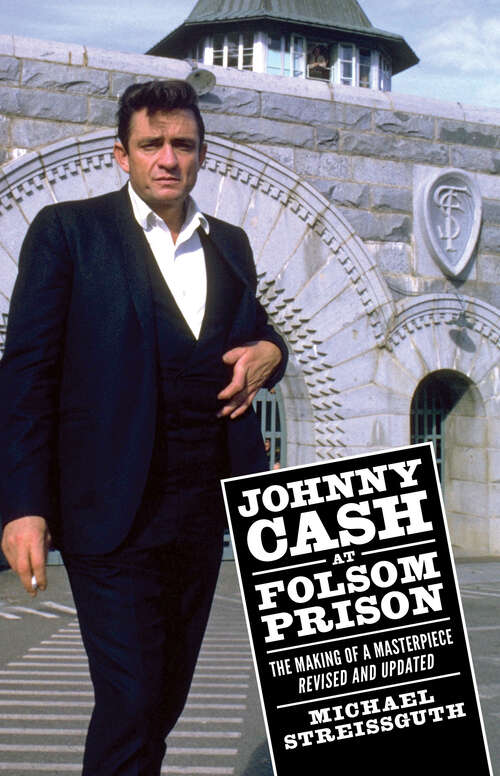 Book cover of Johnny Cash at Folsom Prison: The Making of a Masterpiece, Revised and Updated (EPUB SINGLE) (American Made Music Series)