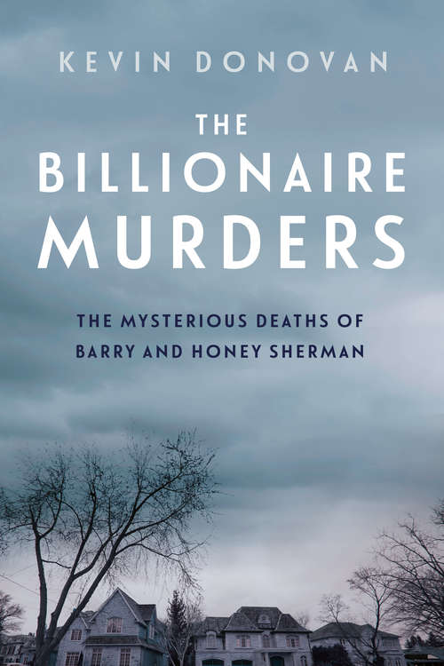 Book cover of The Billionaire Murders: The Mysterious Deaths of Barry and Honey Sherman