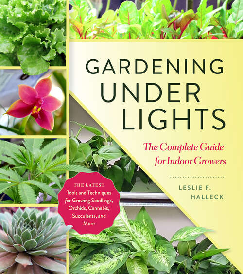 Book cover of Gardening Under Lights: The Complete Guide for Indoor Growers