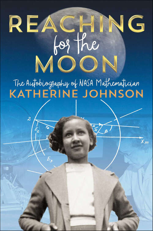 Book cover of Reaching for the Moon: The Autobiography of NASA Mathematician Katherine Johnson