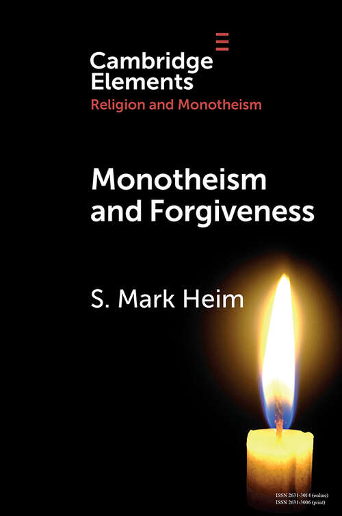 Monotheism and Forgiveness (Elements in Religion and Monotheism)