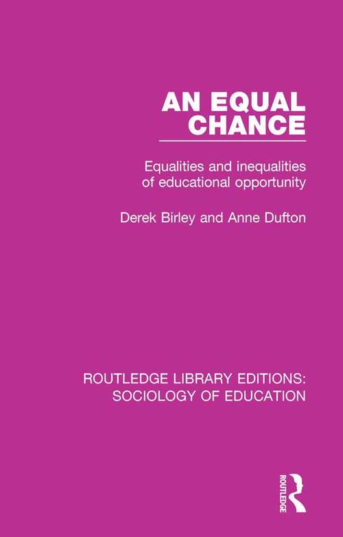 Book cover of An Equal Chance: Equalities and inequalities of educational opportunity (Routledge Library Editions: Sociology of Education #6)