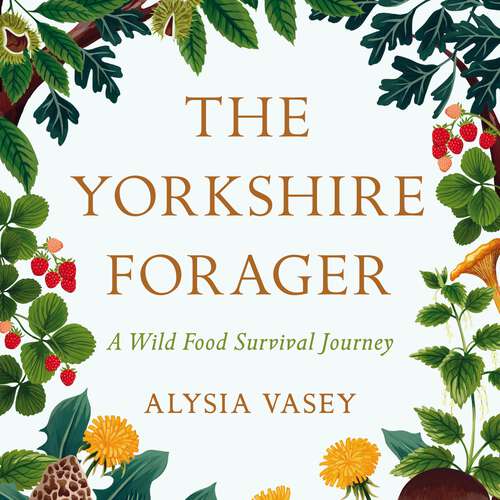 Book cover of The Yorkshire Forager: A Wild Food Survival Journey