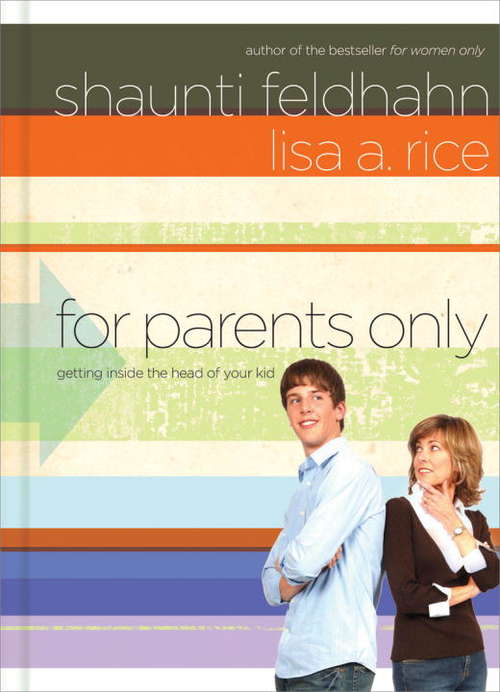 Book cover of For Parents Only: Getting Inside the Head of Your Kid