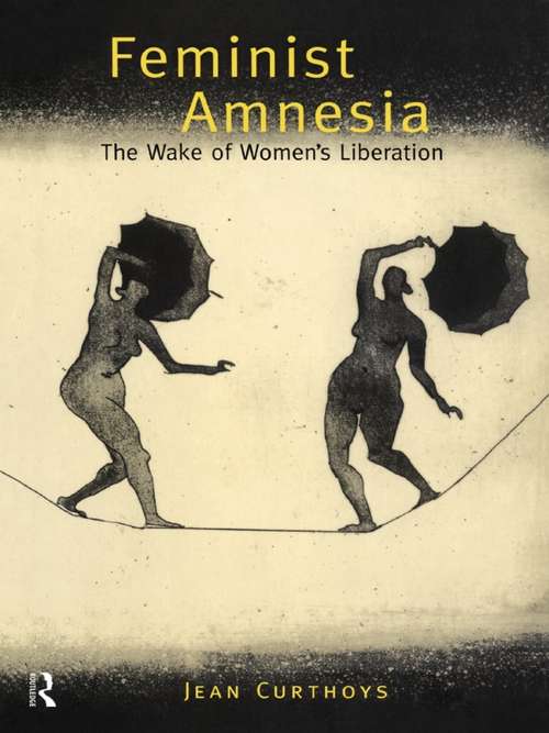 Book cover of Feminist Amnesia: The Wake of Women's Liberation