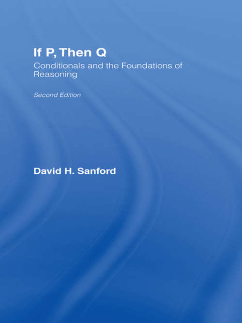 Book cover of If P, Then Q: Conditionals and the Foundations of Reasoning (2) (The\problems Of Philosophy Ser.)