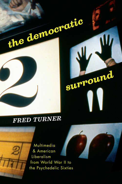 Book cover of The Democratic Surround: Multimedia & American Liberalism from World War II to the Psychedelic Sixties