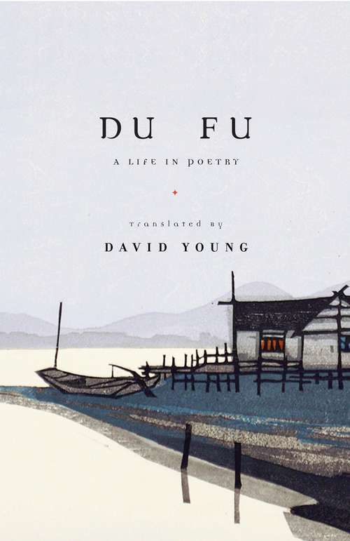 Du Fu: A Life in Poetry