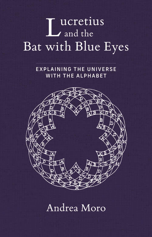 Book cover of Lucretius and the Bat with Blue Eyes: Explaining the Universe with the Alphabet