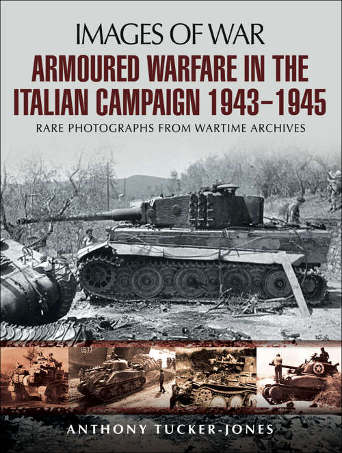 Book cover of Armoured Warfare in the Italian Campaign: Rare Photographs from Wartime Archives (Images of War)