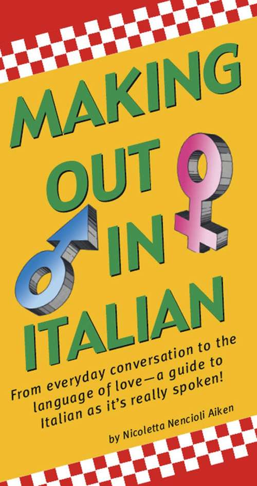 Book cover of Making Out In Italian: (Italian Phrasebook)