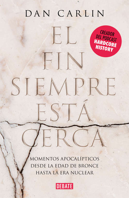 Book cover of El fin siempre está cerca: Los momentos apocalípticos de la historia desde la Edad del Bronce hasta la era nuclear