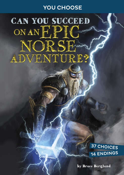 Book cover of Can You Succeed on an Epic Norse Adventure?: An Interactive Mythological Adventure (You Choose: Ancient Norse Myths)