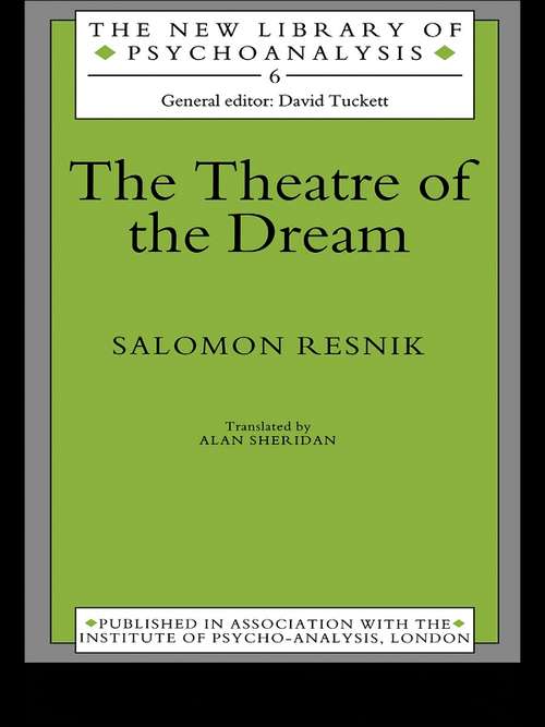 The Theatre of the Dream (The New Library of Psychoanalysis #Vol. 6)