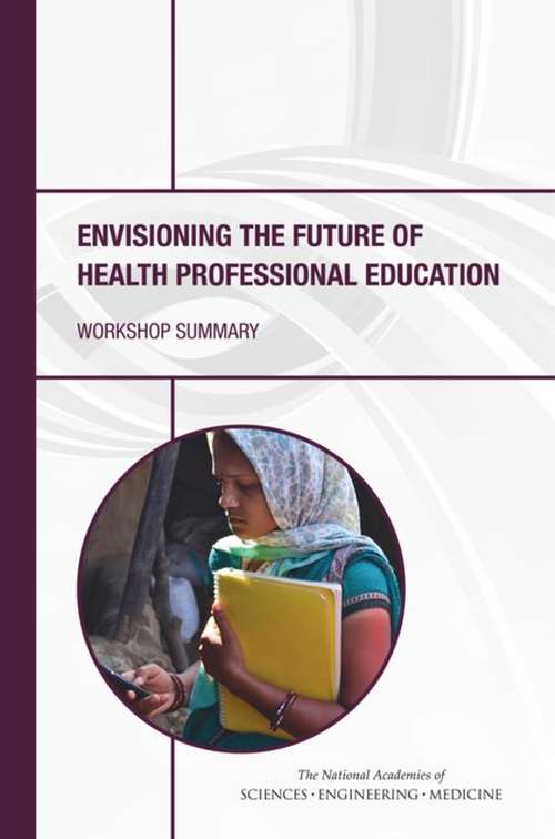 Book cover of Envisioning the Future of Health Professional Education: Workshop Summary