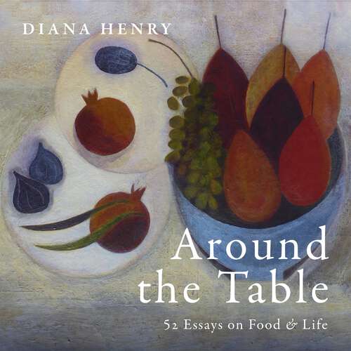 Book cover of Around the Table: 52 Essays on Food & Life