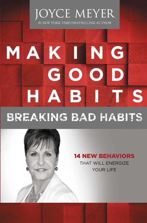 Book cover of Making Good Habits, Breaking Bad Habits: 14 New Behaviors That Will Energize Your Life