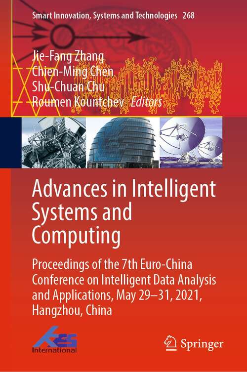 Advances in Intelligent Systems and Computing: Proceedings of the 7th Euro-China Conference on Intelligent Data Analysis and Applications, May 29–31, 2021, Hangzhou, China (Smart Innovation, Systems and Technologies #268)