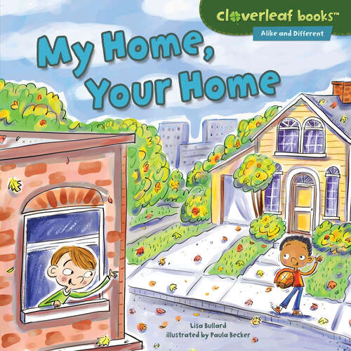 My Home, Your Home (Cloverleaf Books (tm) -- Alike And Different Ser.)