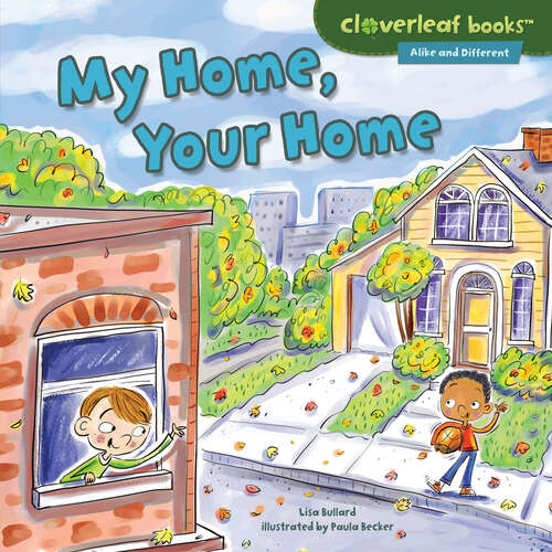 Book cover of My Home, Your Home (Cloverleaf Books (tm) -- Alike And Different Ser.)
