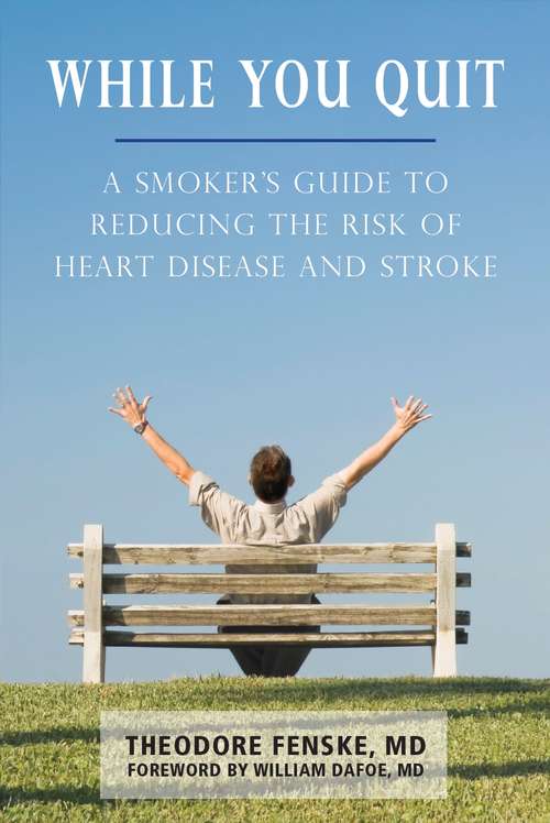 Book cover of While You Quit: A Smoker's Guide to Reducing the Risk of Heart Disease and Stroke