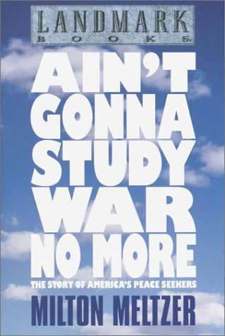 Book cover of Ain't Gonna Study War No More: The Story of America's Peace Seekers