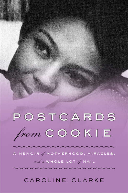Book cover of Postcards from Cookie: A Memoir of Motherhood, Miracles, and a Whole Lot of Mail