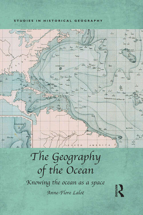 Book cover of The Geography of the Ocean: Knowing the ocean as a space (Studies in Historical Geography)