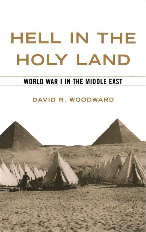Book cover of Hell in the Holy Land: World War I in the Middle East
