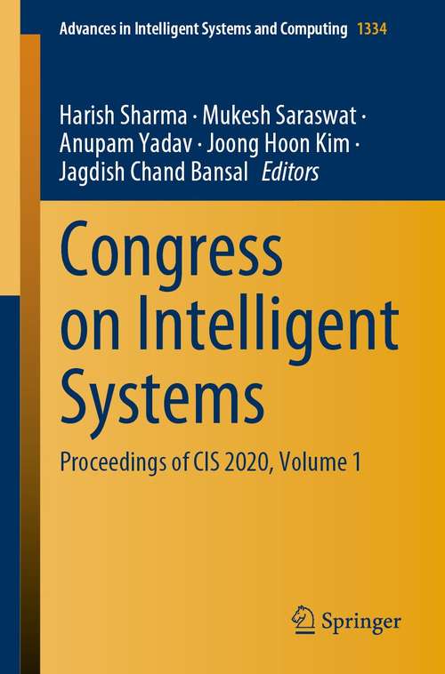 Congress on Intelligent Systems: Proceedings of CIS 2020, Volume 1 (Advances in Intelligent Systems and Computing #1334)