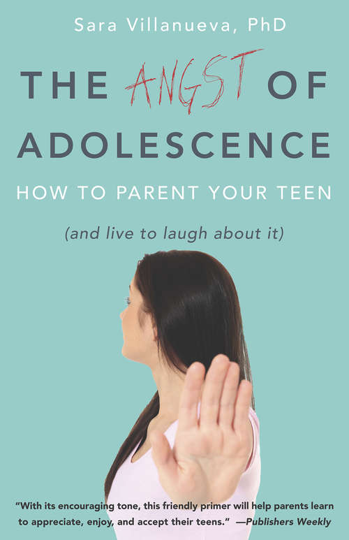 Book cover of The Angst of Adolescence: How to Parent Your Teen and Live to Laugh About It