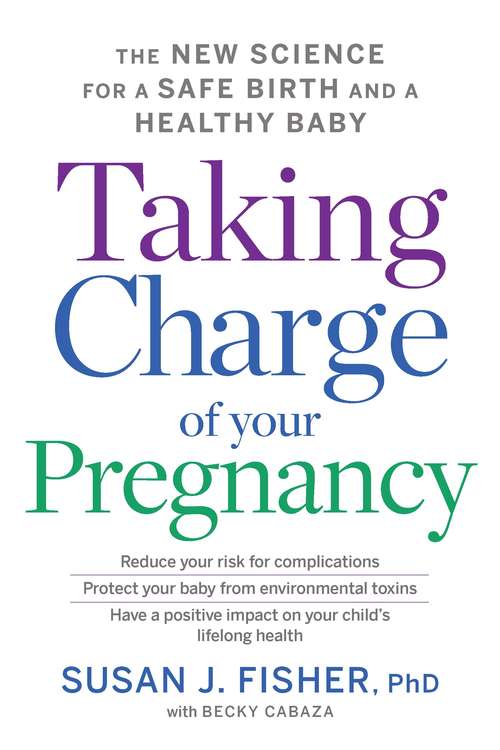 Book cover of Taking Charge of Your Pregnancy: The New Science for a Safe Birth and a Healthy Baby