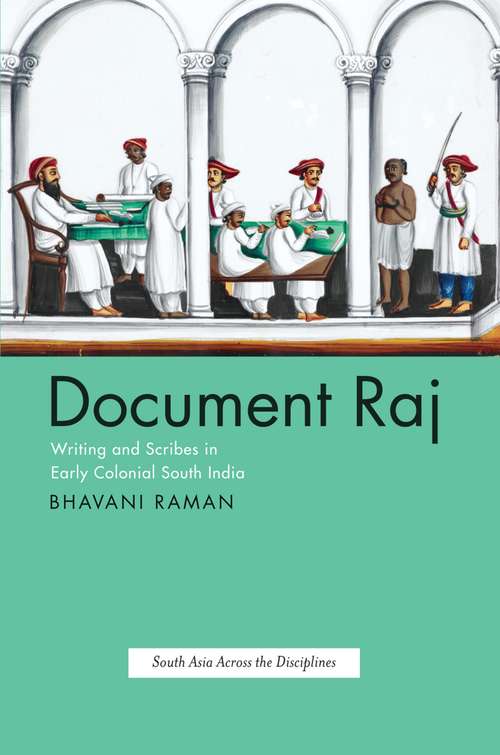 Book cover of Document Raj: Writing and Scribes in Early Colonial South India